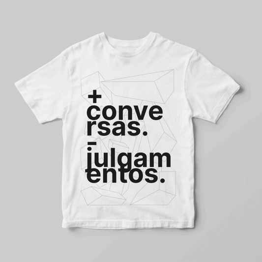 Camiseta Mais Conversas, Menos Julgamentos