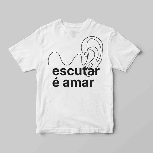 Camiseta Escutar é Amar